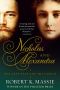 [Nicholas and Alexandra 01] • Nicholas and Alexandra · The Tragic, Compelling Story of the Last Tsar and his Family